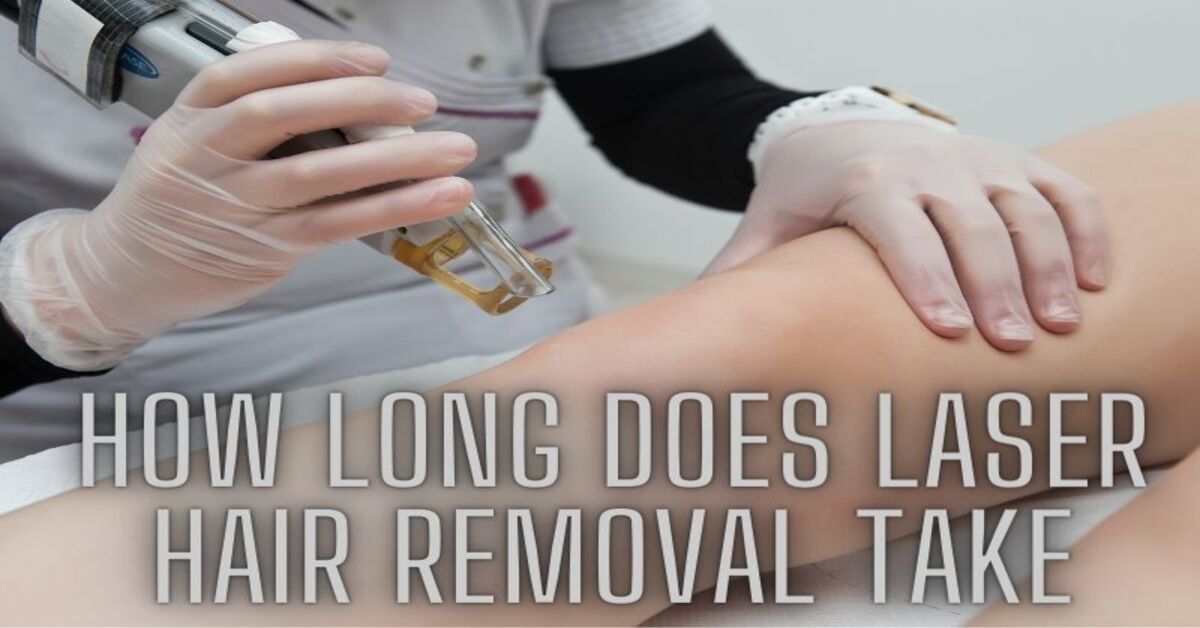 how long does laser hair removal take